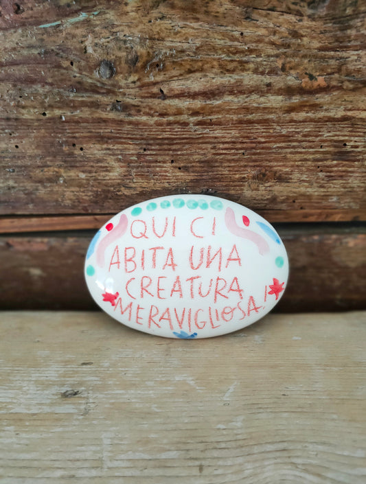 Targhetta dipinta a mano "Creatura Meravigliosa!"